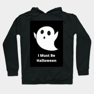 I Must Be Halloween Hoodie